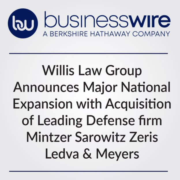 Willis Law Group announces major national expansion with Mintzer Sarowitz Zeris Ledva & Meyers.
